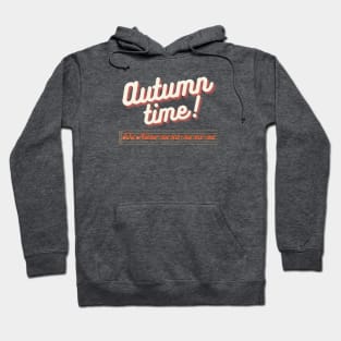 Autumn Time! Hoodie